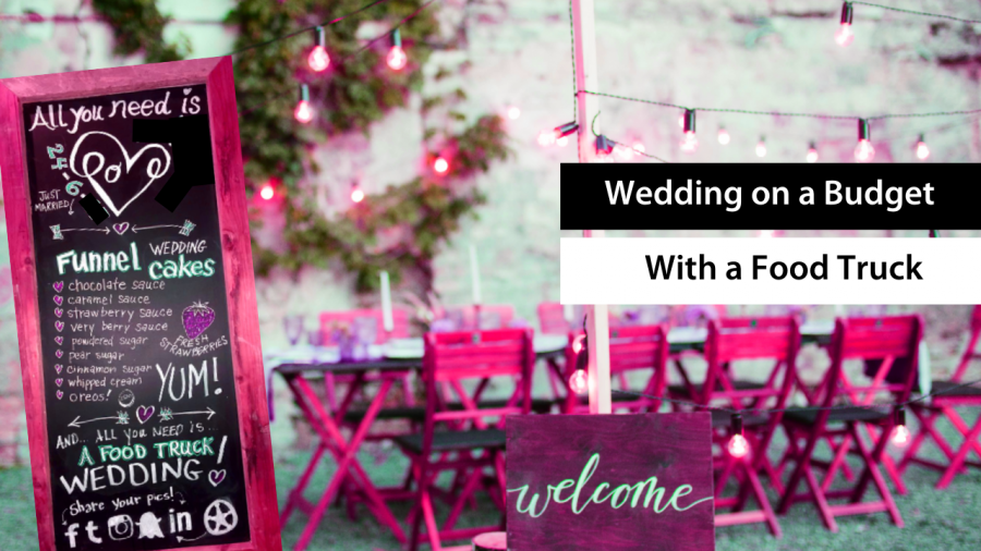 6 TIPS FOR A WEDDING ON A BUDGET WITH A FOOD TRUCK
