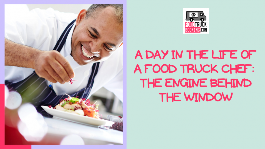 A Day in the Life of a Food Truck Chef: The Engine Behind the Window