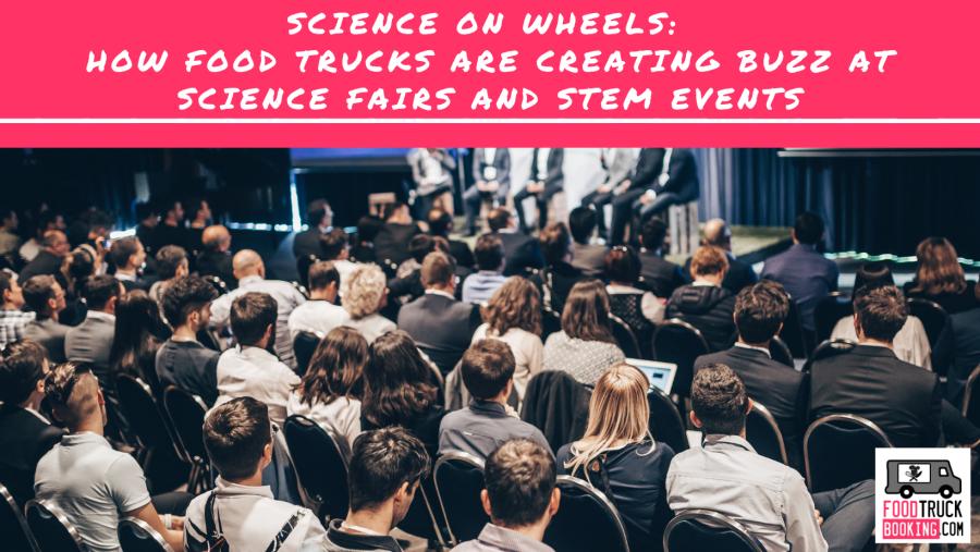 The New Frontier: Food Trucks at Science and STEM Events
